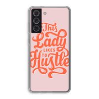 Hustle Lady: Samsung Galaxy S21 FE Transparant Hoesje