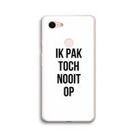 Ik pak nooit op: Google Pixel 3 XL Transparant Hoesje