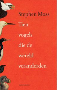 Tien vogels die de wereld veranderden - Stephen Moss - ebook