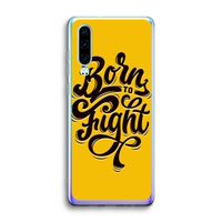 Born to Fight: Huawei P30 Transparant Hoesje