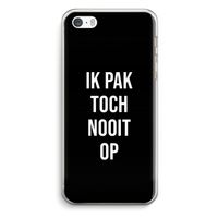 Ik pak nooit op - Zwart: iPhone 5 / 5S / SE Transparant Hoesje