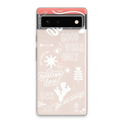 Good vibes: Google Pixel 6 Transparant Hoesje