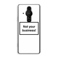 Not your business: Sony Xperia Pro-I Transparant Hoesje