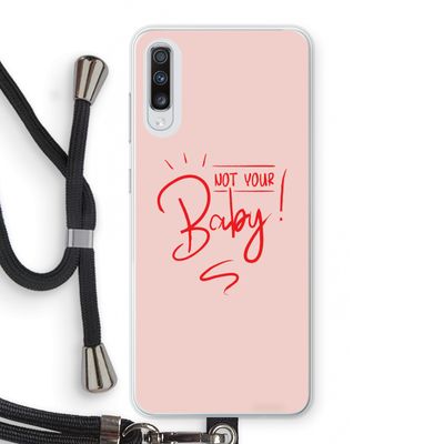 Not Your Baby: Samsung Galaxy A70 Transparant Hoesje met koord