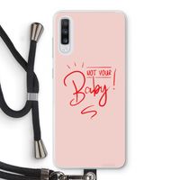 Not Your Baby: Samsung Galaxy A70 Transparant Hoesje met koord Not Your Baby: Samsung Galaxy A70 Transparant Hoesje met koord