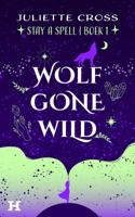 Wolf Gone Wild - Juliette Cross - ebook