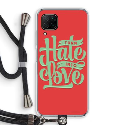 Turn hate into love: Huawei P40 Lite Transparant Hoesje met koord