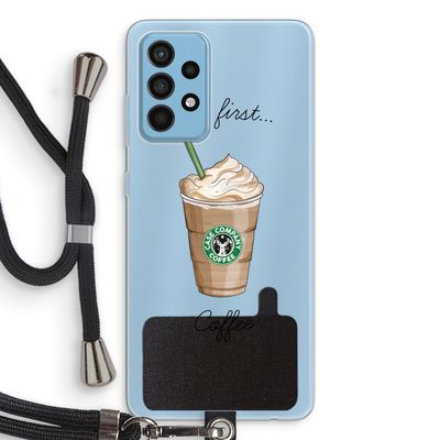 But first coffee: Samsung Galaxy A52 Transparant Hoesje met koord