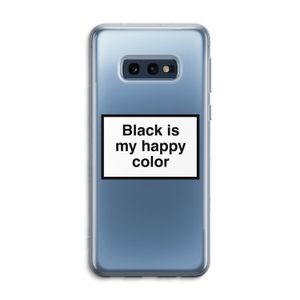 Black is my happy color: Samsung Galaxy S10e Transparant Hoesje
