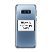 Black is my happy color: Samsung Galaxy S10e Transparant Hoesje