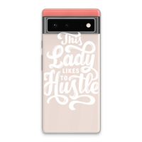 Hustle Lady: Google Pixel 6 Transparant Hoesje