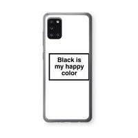 Black is my happy color: Samsung Galaxy A31 Transparant Hoesje