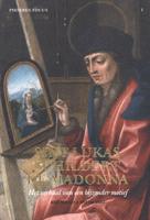 Sint-Lukas schildert de Madonna. Het verhaal van een bijzonder motief (Paperback)