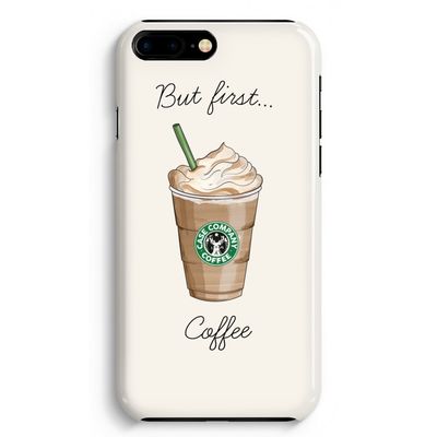 But first coffee: iPhone 8 Plus Volledig Geprint Hoesje