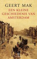 Een kleine geschiedenis van Amsterdam - Geert Mak - ebook