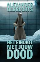 Het eindigt met jouw dood - Alexander Olbrechts - ebook