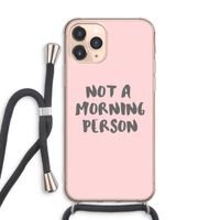 Morning person: iPhone 11 Pro Max Transparant Hoesje met koord