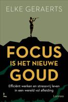Focus is het nieuwe goud (Paperback)