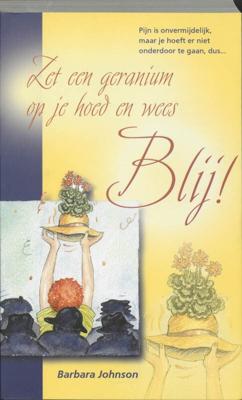 Zet een geranium op je hoed en wees blij! (Paperback)