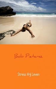 Stress vrij leven - Bob Pietersz - ebook