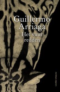 Het vuur redden - Guillermo Arriaga - ebook