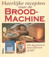 Heerlijke Recepten Voor De Broodmachine