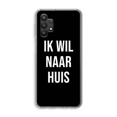 Ik wil naar huis - Zwart: Samsung Galaxy A32 5G Transparant Hoesje
