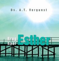 Brug naar Esther - A.T. Vergunst - ebook