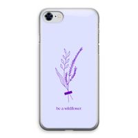 Be a wildflower: iPhone 8 Transparant Hoesje