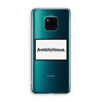 Ambitchious: Huawei Mate 20 Pro Transparant Hoesje Ambitchious: Huawei Mate 20 Pro Transparant Hoesje