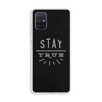 Stay true: Galaxy A71 Transparant Hoesje
