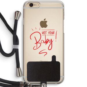 Not Your Baby: iPhone 6 / 6S Transparant Hoesje met koord
