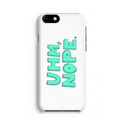 UHM, NOPE.: iPhone 8 Volledig Geprint Hoesje