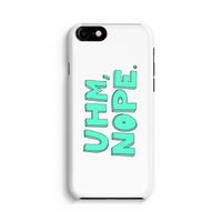 UHM, NOPE.: iPhone 8 Volledig Geprint Hoesje