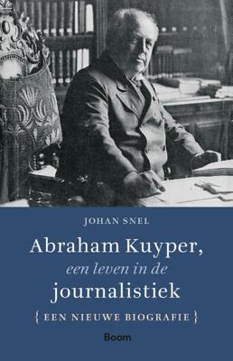 Abraham Kuyper, een leven in de journalistiek (Hardback)