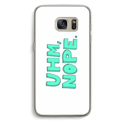 UHM, NOPE.: Samsung Galaxy S7 Transparant Hoesje