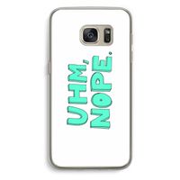 UHM, NOPE.: Samsung Galaxy S7 Transparant Hoesje