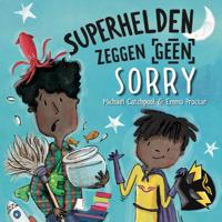 Superhelden zeggen geen sorry (Hardback)