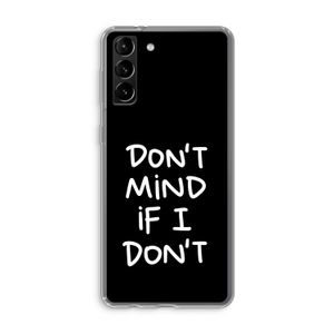 Don't Mind: Samsung Galaxy S21 Plus Transparant Hoesje