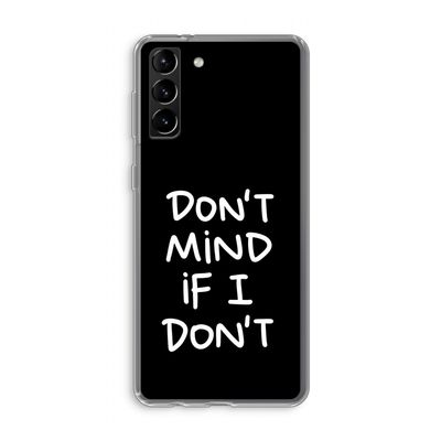Don't Mind: Samsung Galaxy S21 Plus Transparant Hoesje
