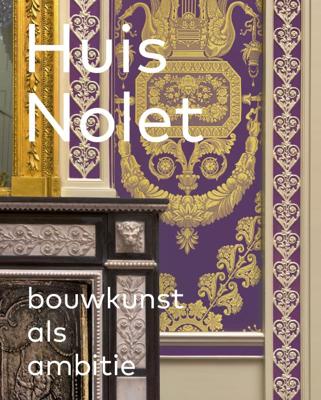 Huis Nolet - Bouwkunst als ambitie (Hardback)