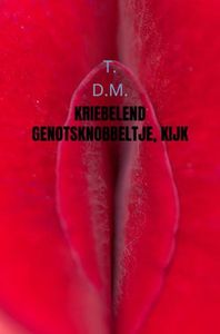 Kriebelend genotsknobbeltje, Kijk naar me - t. D.M. - ebook