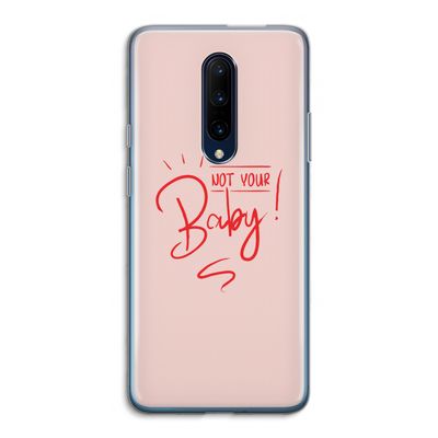 Not Your Baby: OnePlus 7 Pro Transparant Hoesje