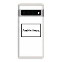 Ambitchious: Google Pixel 6 Pro Transparant Hoesje