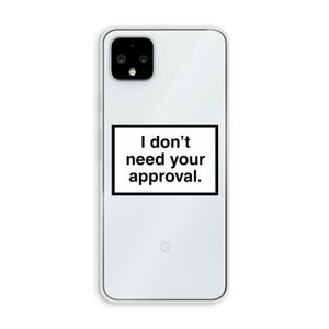 Don't need approval: Pixel 4 XL Transparant Hoesje