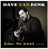 Dave Van Ronk - Hear Me Howl --Live 1964 LP (Record Store Day Black Friday) - thumbnail