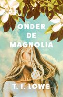 Onder de magnolia - T.I. Lowe - ebook - thumbnail