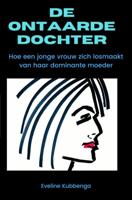 De ontaarde dochter - Eveline Kubbenga - ebook