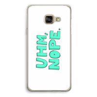 UHM, NOPE.: Samsung A3 (2017) Transparant Hoesje