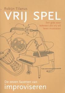 VRIJ SPEL: De zeven facetten van improviseren (Paperback)